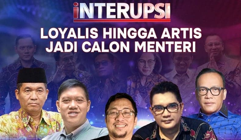 Loyalis hingga Artis Jadi Calon Menteri di INTERUPSI Malam Ini, Live hanya di iNews