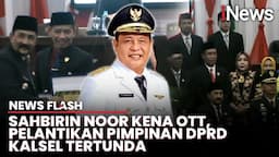 Pelantikan Pimpinan DPRD Tanah Laut Terganjal Gubernur Kalsel yang Terjerat Kasus di KPK