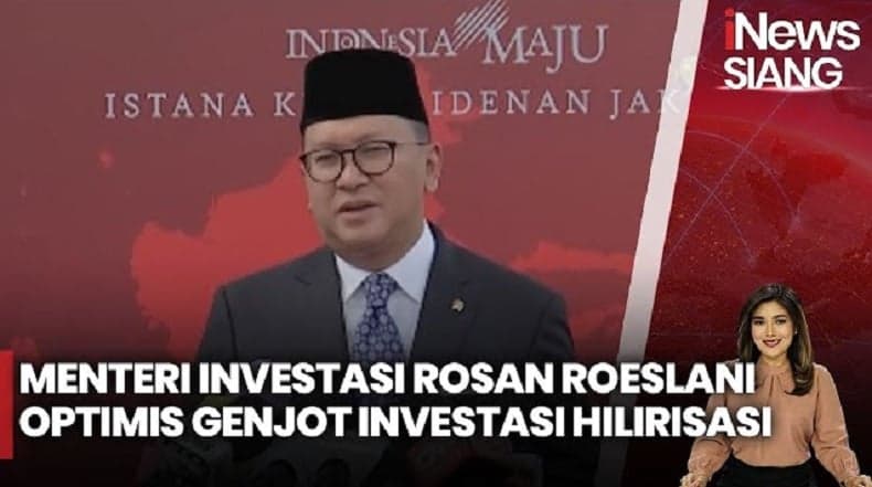 Rosan Roeslani Optimistis Kebut Investasi Hilirisasi Tambang hingga Perkebunan