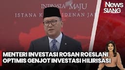 Rosan Roeslani Optimistis Kebut Investasi Hilirisasi Tambang hingga Perkebunan