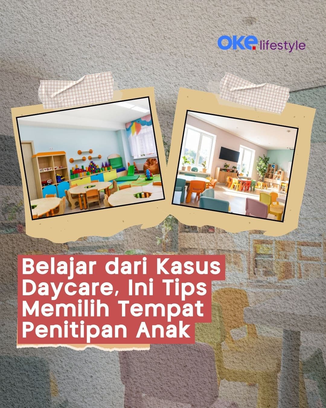 5 Tips Memilih Daycare yang Aman dan Terbaik untuk Anak Tercinta