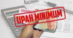 Kabar Gembira! Upah Minimum Nasional Naik 6,5 Persen