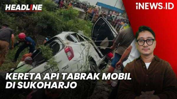 Headline iNEWS.ID: Kecelakaan Kereta Api Tabrak Mobil Sigra di Sukoharjo, 4 Orang Tewas