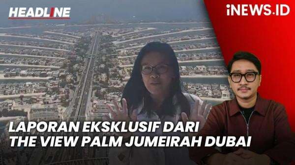 Headline iNEWS.ID: Menikmati Pemandangan Spektakuler Pulau Buatan dari The View Palm Jumeirah Dubai Headline iNEWS.ID: Menikmati Pemandangan Spektakuler Pulau Buatan dari The View Palm Jumeirah Dubai