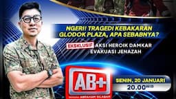 AB+ Malam Ini: Tragedi Kebakaran Glodok Plaza, Apa Sebabnya? Hanya di iNews