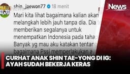 Komentar Anak Shin Tae-yong usai Ayahnya Dipecat: Dia Telah Memberikan Segalanya