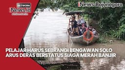 Bertaruh Nyawa, Para Pelajar Bojonegoro Sebrangi Bengawan Solo Saat Arus Deras