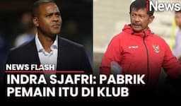 Indra Sjafri Beri Satu Usulan Penting untuk Patrick Kluivert