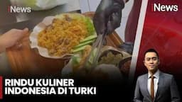 Lezat! Masakan Indonesia Diminati di Turki, Bumbu Asli Tanah Air Jadi Kuncinya