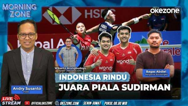 Saksikan Morning Zone Indonesia Rindu Juara Piala Sudirman, Jumat 18 April 2025 di Portal dan Youtube Official Okezone Pukul 08.00 Wib