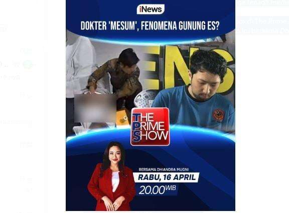 The Prime Show &ldquo;Dokter &lsquo;Mesum&rsquo;, Fenomena Gunung Es?&rdquo; Malam Ini bersama Dhiandra Mugni Pukul 20.00 WIB, di iNews