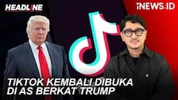 Headline iNEWS : Tiktok Kembali Dibuka di AS Berkat Trump