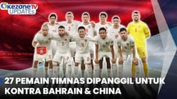 27 Pemain Timnas Dipanggil untuk Kontra Bahrain &amp; China, Informasi Selengkapnya di Okezone Update!&nbsp;