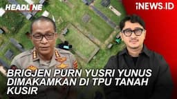 Headline iNEWS : Brigjen Purn Yusri Yunus Dimakamkan di TPU Tanah Kusir