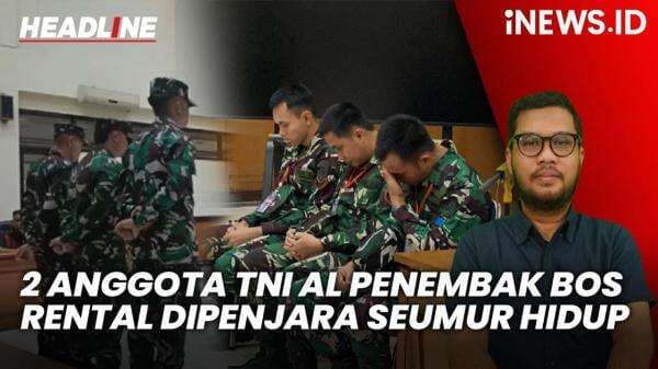 Headline iNEWS.ID: 2 Anggota TNI AL Penembak Bos Rental Mobil Divonis Penjara Seumur Hidup Headline iNEWS.ID: 2 Anggota TNI AL Penembak Bos Rental Mobil Divonis Penjara Seumur Hidup