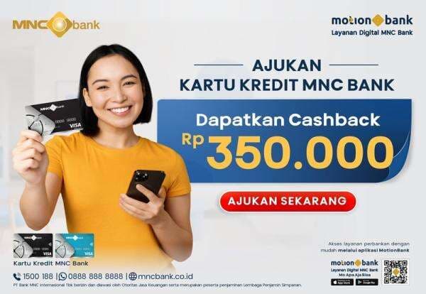 Ajukan Kartu Kredit MNC Bank Secara Digital Sekarang, Dapatkan Cashback Rp350.000! Ajukan Kartu Kredit MNC Bank Secara Digital Sekarang, Dapatkan Cashback Rp350.000!
