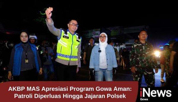 AKBP MAS Apresiasi Program Gowa Aman: Patroli Diperluas Hingga Jajaran Polsek AKBP MAS Apresiasi Program Gowa Aman: Patroli Diperluas Hingga Jajaran Polsek