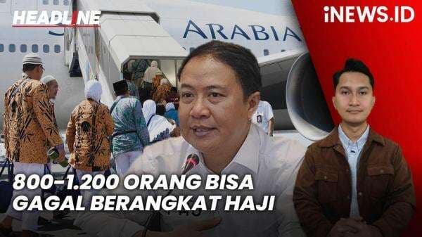 Headline iNEWS.ID: Kemenag Ungkap 800-1.200 Orang Bisa Gagal Berangkat Haji Tahun Ini Headline iNEWS.ID: Kemenag Ungkap 800-1.200 Orang Bisa Gagal Berangkat Haji Tahun Ini