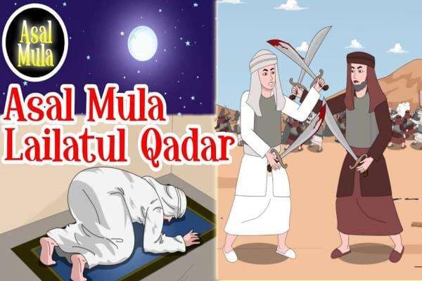 Asal-usul Diturunkannya Lailatul Qadar, Yuk Simak! Asal-usul Diturunkannya Lailatul Qadar, Yuk Simak!