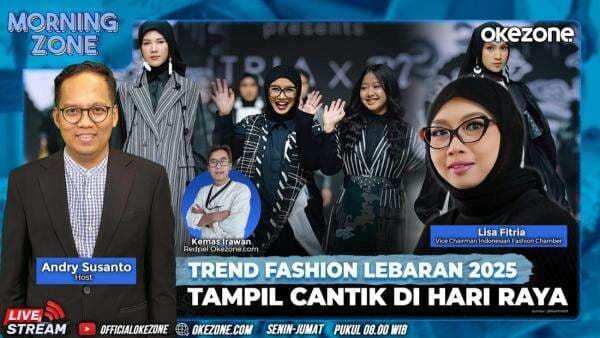 Saksikan Morning Zone Trend Fashion Lebaran 2025, Tampil Cantik di Hari Raya Rabu 26 Maret 2025 di Portal dan Youtube Official Okezone Pukul 08.00 Wib Saksikan Morning Zone Trend Fashion Lebaran 2025, Tampil Cantik di Hari Raya Rabu 26 Maret 2025 di Portal dan Youtube Official Okezone Pukul 08.00 Wib