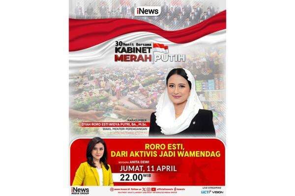 Saksikan Malam Ini 30 Menit Bersama Kabinet Merah Putih Dari Aktivis Jadi Wamendag Bersama Anita Dewi dan Wamendag Roro Esti, Hanya di iNews Saksikan Malam Ini 30 Menit Bersama Kabinet Merah Putih Dari Aktivis Jadi Wamendag Bersama Anita Dewi dan Wamendag Roro Esti, Hanya di iNews
