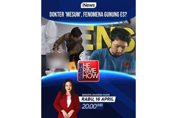 Saksikan Malam Ini The Prime Show Dokter Mesum, Fenomena Gunung Es? bersama Dhiandra Mugni, Hanya di iNews Saksikan Malam Ini The Prime Show Dokter Mesum, Fenomena Gunung Es? bersama Dhiandra Mugni, Hanya di iNews